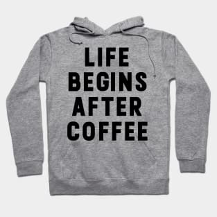 Life begins after coffee funny typography Hoodie